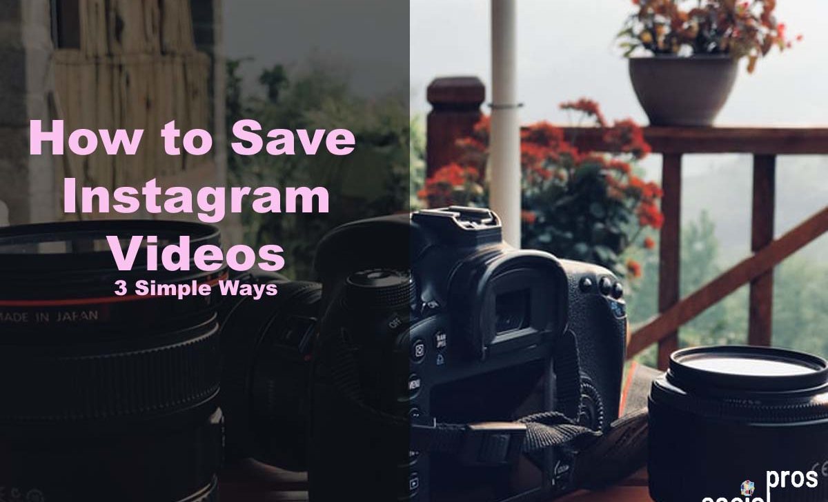 How to Save Instagram Videos: 3 Simple Ways