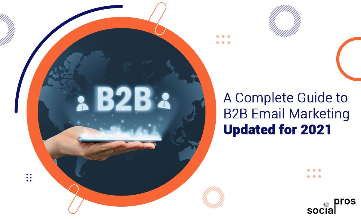 A Complete Guide to B2B Email Marketing [Updated for 2021]