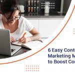 6 Easy Content Marketing Methods to Boost Conversions