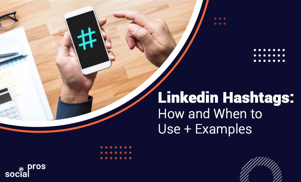 Read more about the article LinkedIn Hashtags: How and When to Use + Examples