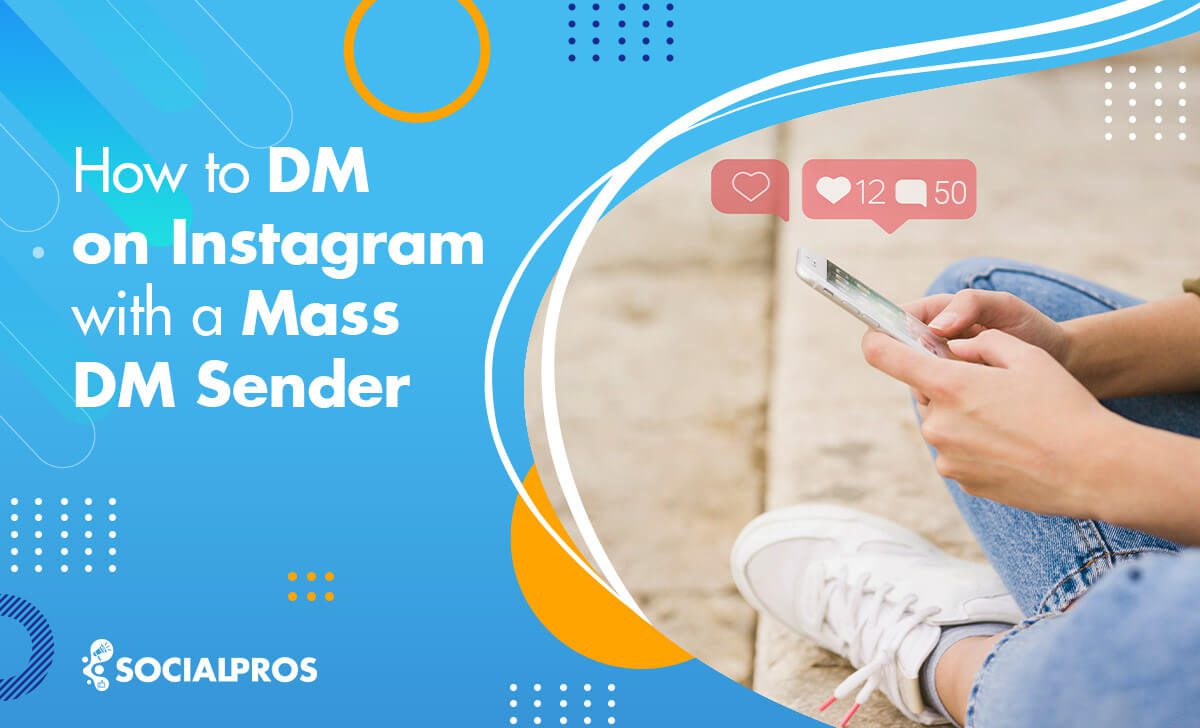 How to Mass DM on Instagram with the Best Mass DM Sender