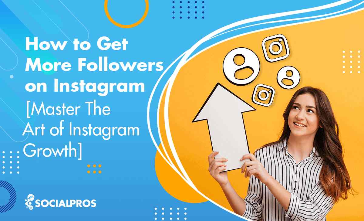 Read more about the article How to Get More Followers on Instagram [In-Depth Guide to Dominate Instagram in 2023]