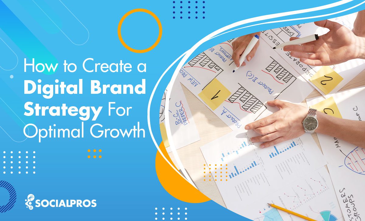 Create a Digital Brand Strategy For Optimal Growth