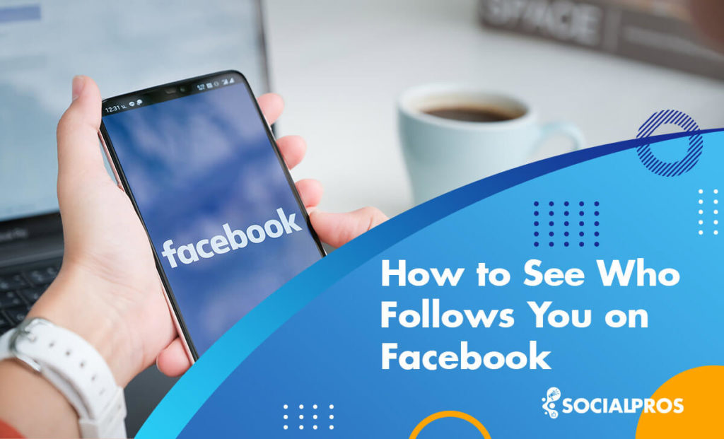How to See Who Follows You On Facebook StepbyStep Guide