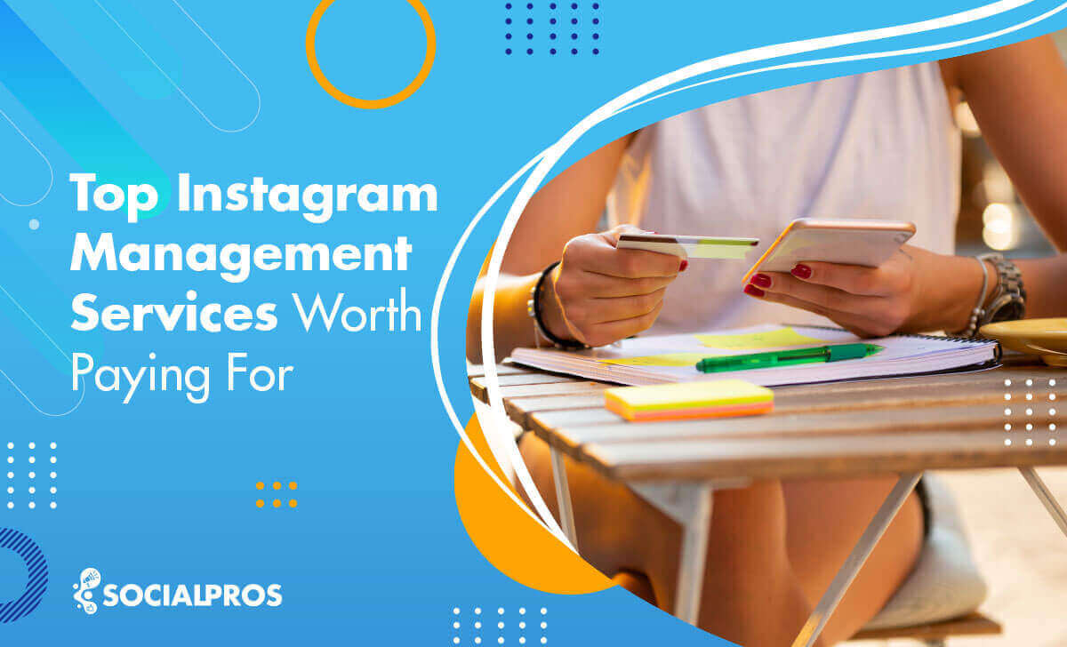 5 Instagram Management Services Worth Paying For