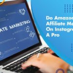 Do Amazon Affiliate Marketing On Instagram Like A Pro [The Ultimate Guide in 2022]