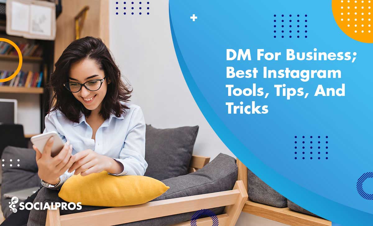 Read more about the article DM For Business; Best Instagram Tools, Tips, and Tricks in 2022