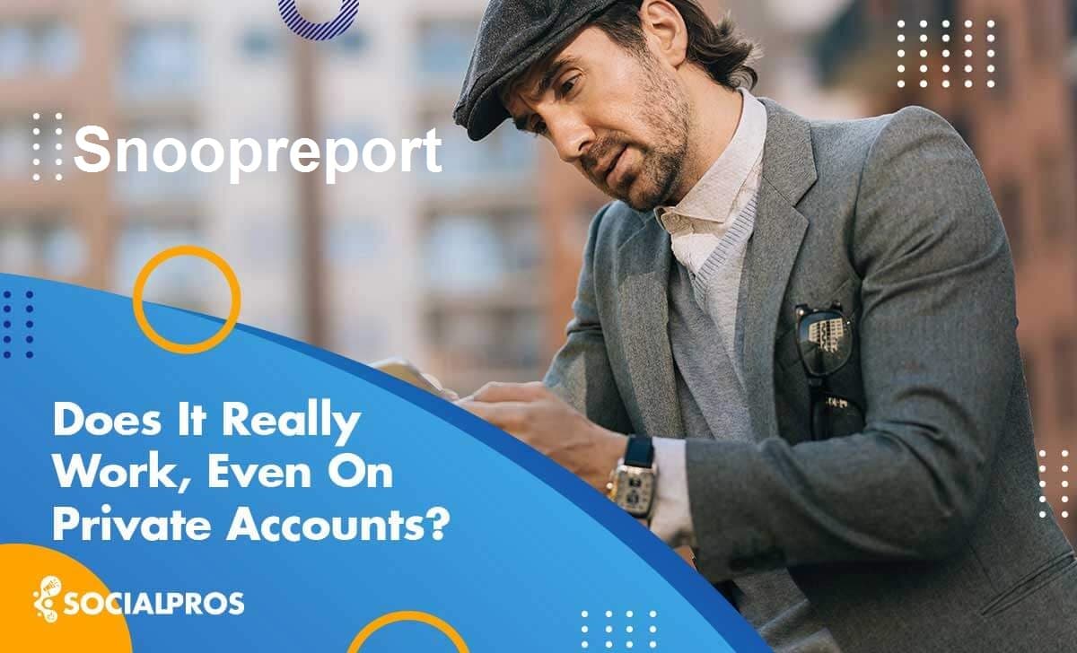 Snoopreport: Does It Really Work, Even On Private Accounts?