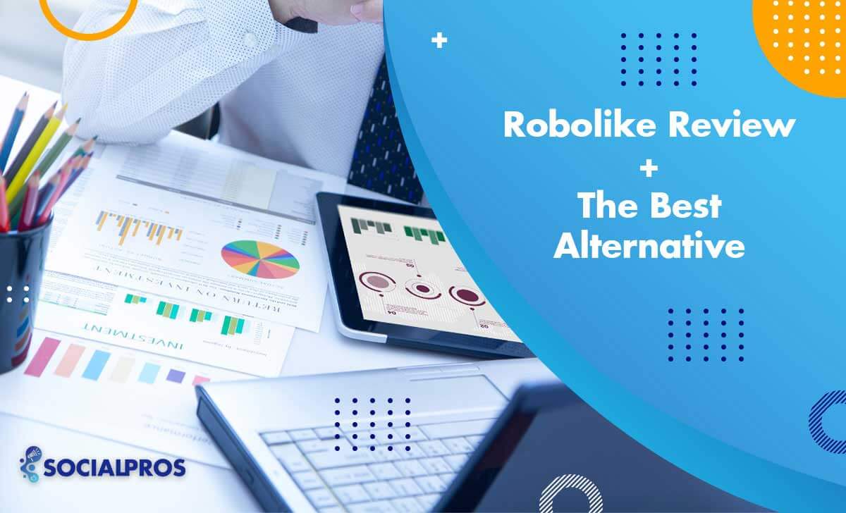 Read more about the article Robolike Review; How Does It Work in 2022 + The Best Alternative