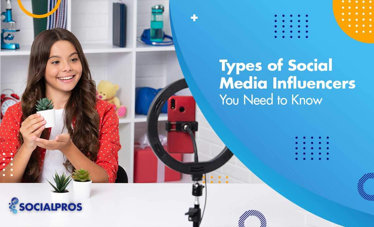 Types of Social Media Influencers You Need to Know