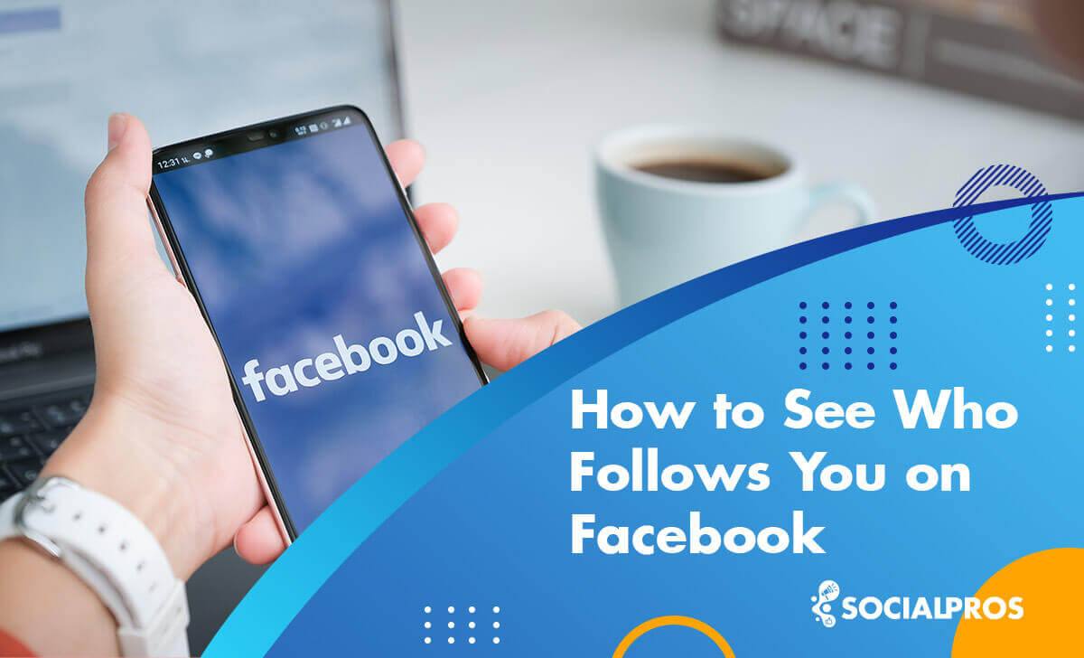 Read more about the article How to See Who Follows You On Facebook [Complete Step-by-Step Guide 2023]  