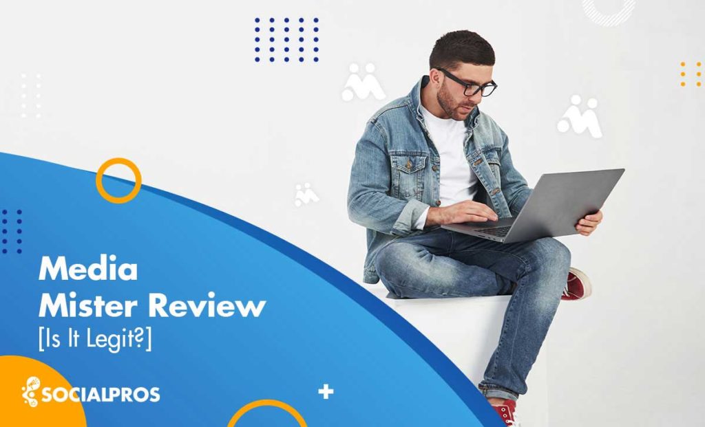 Media Mister Review 2023 Read This Exclusive Guide Before Every Decision Making Social Pros