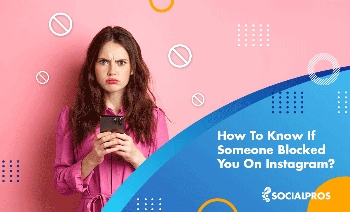Read more about the article How To Know If Someone Blocked You On Instagram [The Best Methods In 2023]