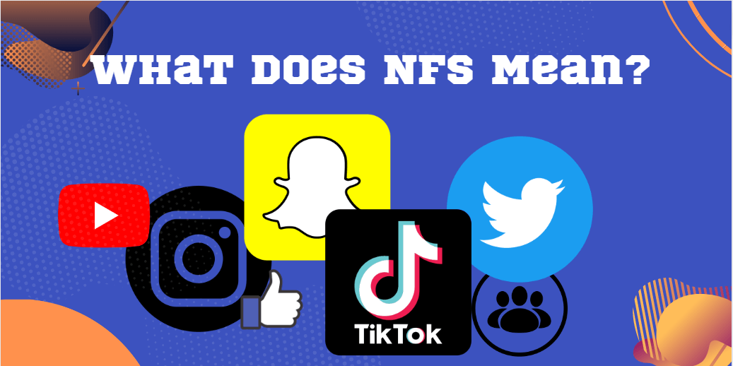 What Does NFS Mean on different social media platforms and contexts