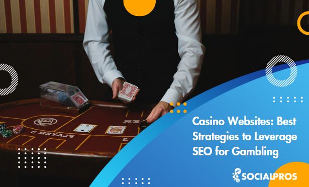 Casino Websites: 8 Best Strategies to Leverage SEO for Gambling