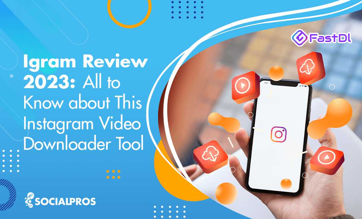 Read more about the article Igram Review 2023: The Fast and Easy Way to Download Instagram Content Online