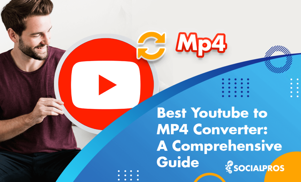 The Best Youtube to MP4 Converter In 2023 A Comprehensive Guide