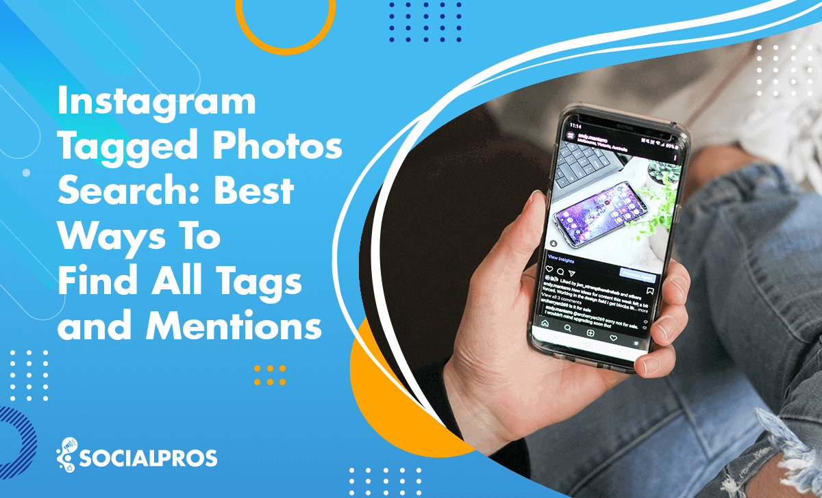 Read more about the article Instagram Tagged Photos Search: Best Ways To Find All Tags And Mentions In 2023