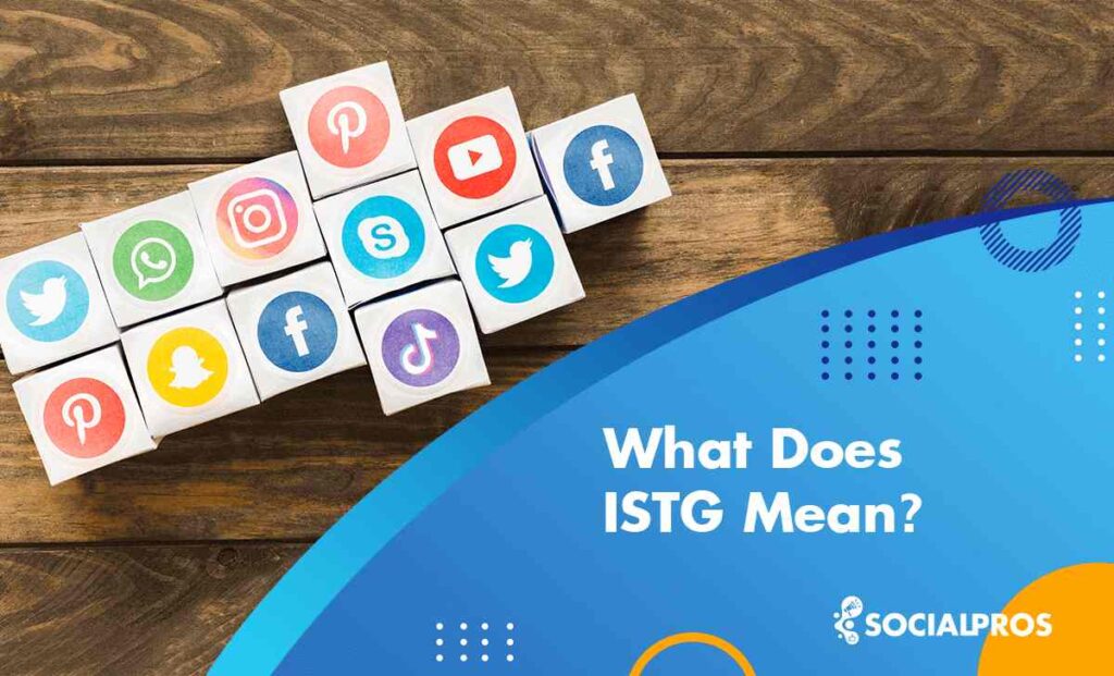 ISTG Meaning 2023: A Practical Guide To Online Acronyms - Social Pros