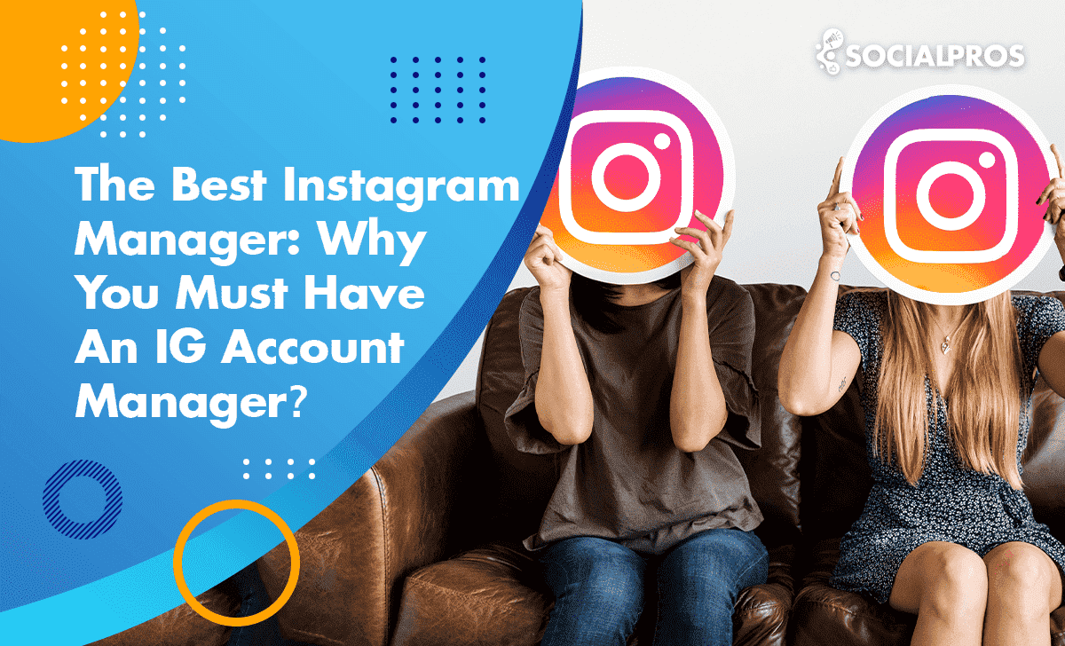 Read more about the article The Best Instagram Manager: Why You Must Have An IG Account Manager In 2023?