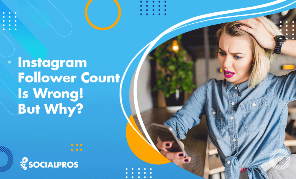 Why Is My Follower Count Wrong On Instagram? The Best Solution In 2024
