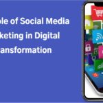 How Social Media Marketing Is a Key Player in Digital Transformation (Updated 2023)