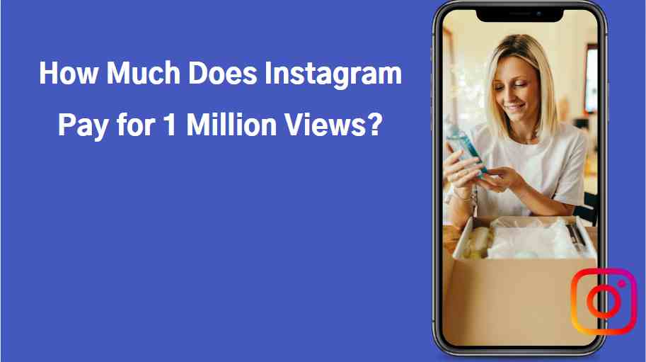 Read more about the article How Much Does Instagram Pay for 1 Million Views? Deep Insights into Instagram Earnings 2023
