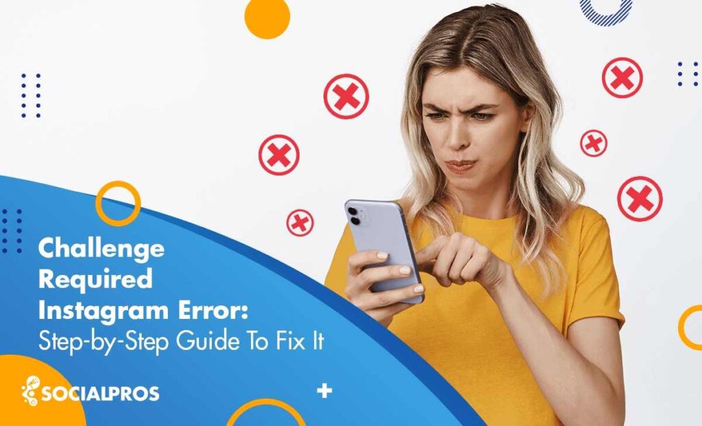 Challenge Required Instagram Error 2023; StepbyStep Guide To Fix It Social Pros