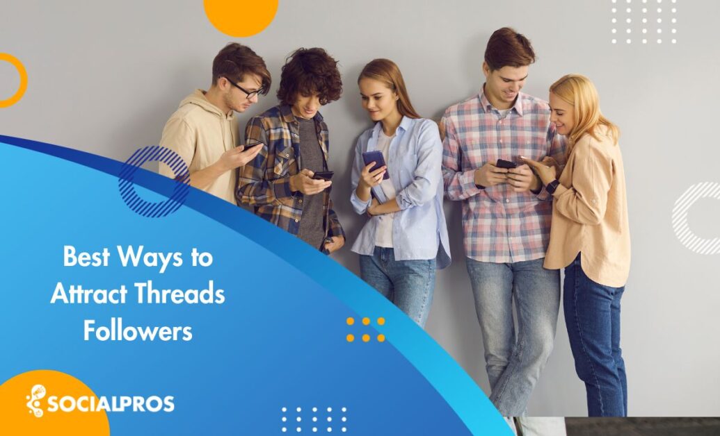 5 Best Ways to Attract Threads Followers
