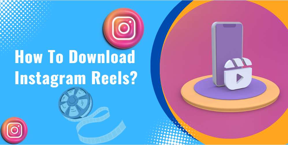 Read more about the article Download Instagram Reels 2023; Your Ultimate Guide on How to Download Instagram Reels Instantly 