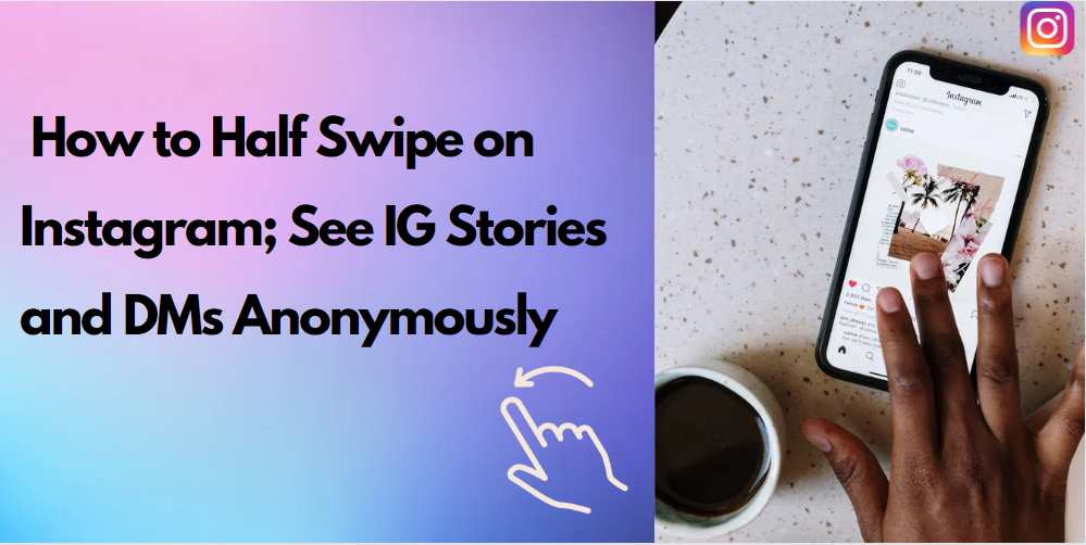 Read more about the article How to Half Swipe on Instagram 2023; See IG Stories and DMs Anonymously