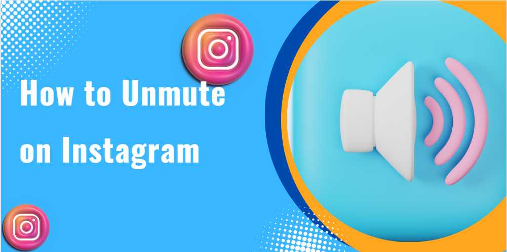 How to unmute someone on Instagram