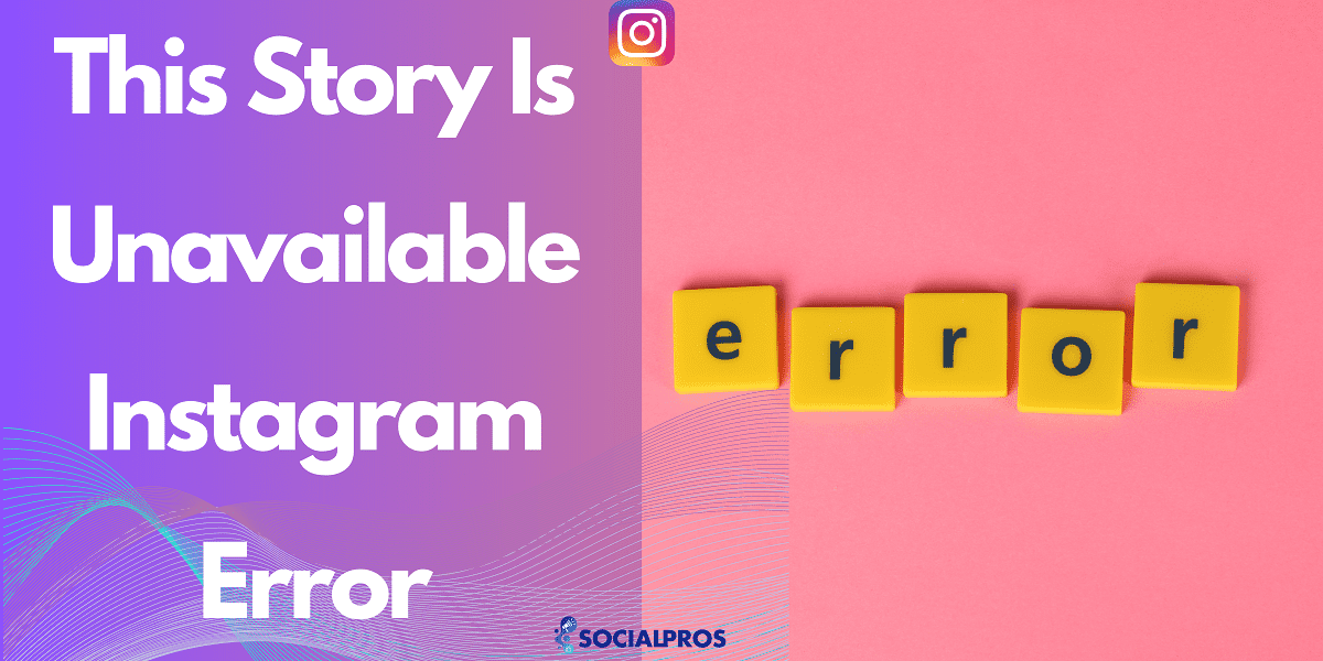 Read more about the article This Story Is Unavailable Instagram Error; 14 Unmatched Solutions