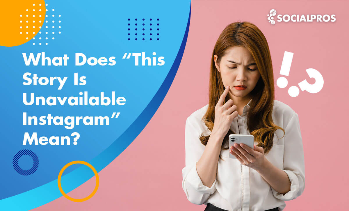Read more about the article What Does “This Story Is Unavailable On Instagram” Mean? [+ 10 Quick Fixes]