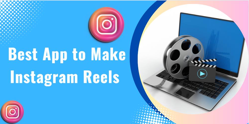 Read more about the article ‌Best App to Make Reels 2023: Take Your Instagram Reels to the Next Level with These 10 Great Reel Apps