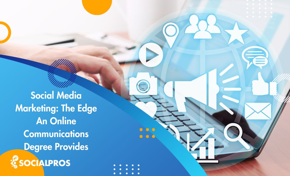 Read more about the article Social Media Marketing: The Edge An Online Communications Degree Provides 2023