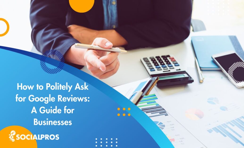 Read more about the article How to Politely Ask for Google Reviews: A 2023 Guide for Businesses