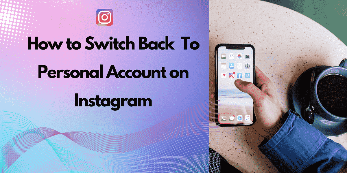 Read more about the article How to Switch Back to Personal Account on Instagram *The Best 2023 Guide*
