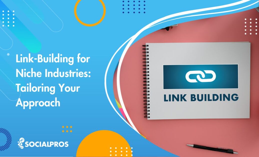 Link-Building for Niche Industries Tailoring Your Approach in 2023