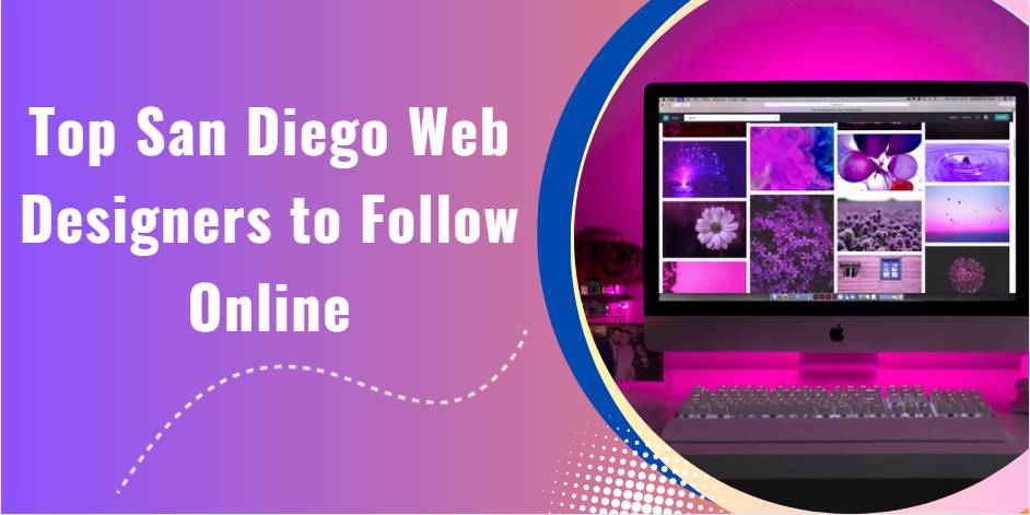 Read more about the article 10 Top San Diego Web Designers You Should Follow Online in 2023