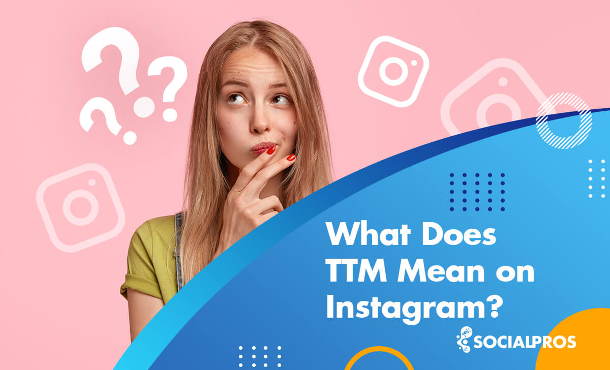 Read more about the article What Does TTM Mean on Instagram and Other Social Media in 2024?