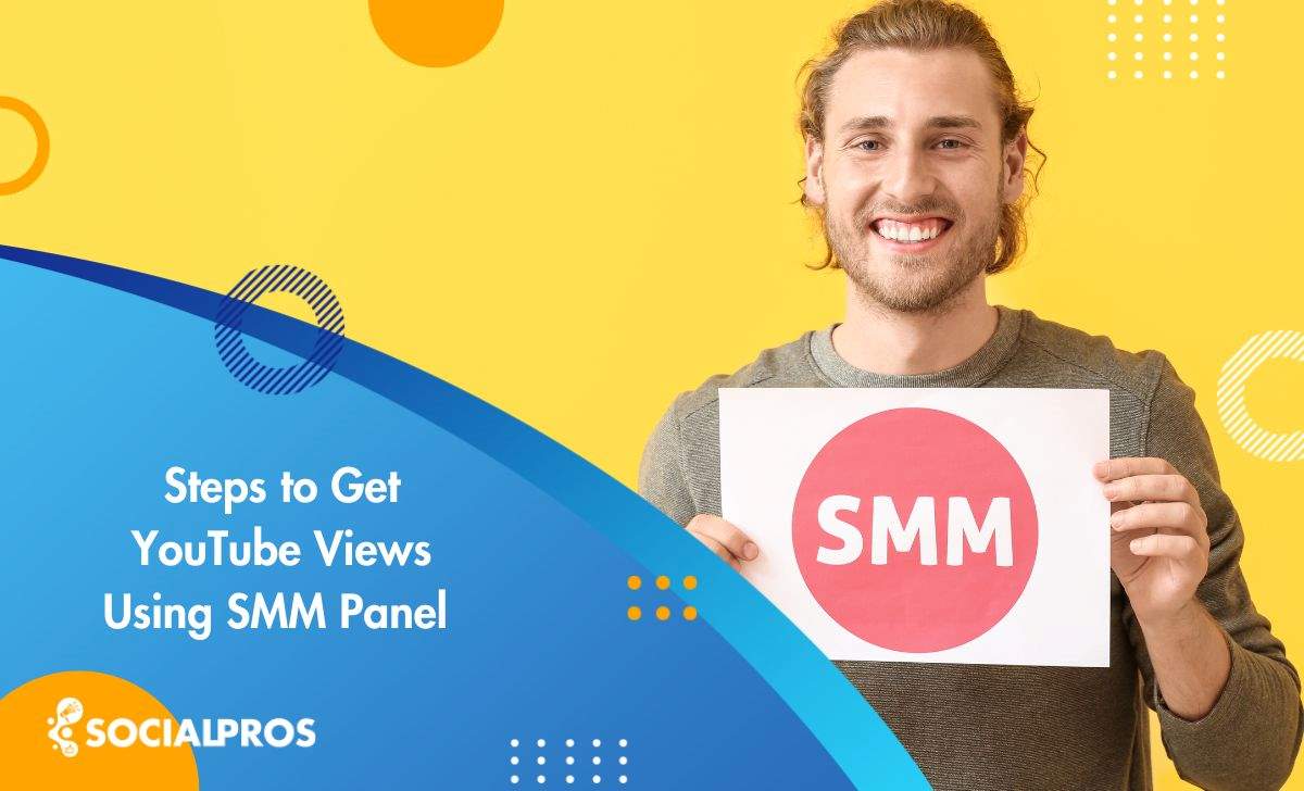 Steps to Get YouTube Views Using SMM Panel in 2023