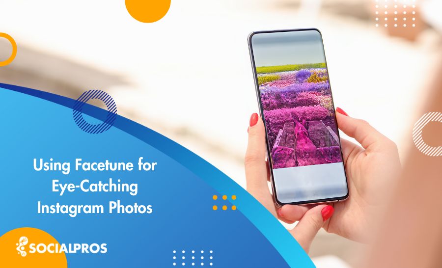 Using Facetune for Eye-Catching Instagram Photos Best Guide in 2024