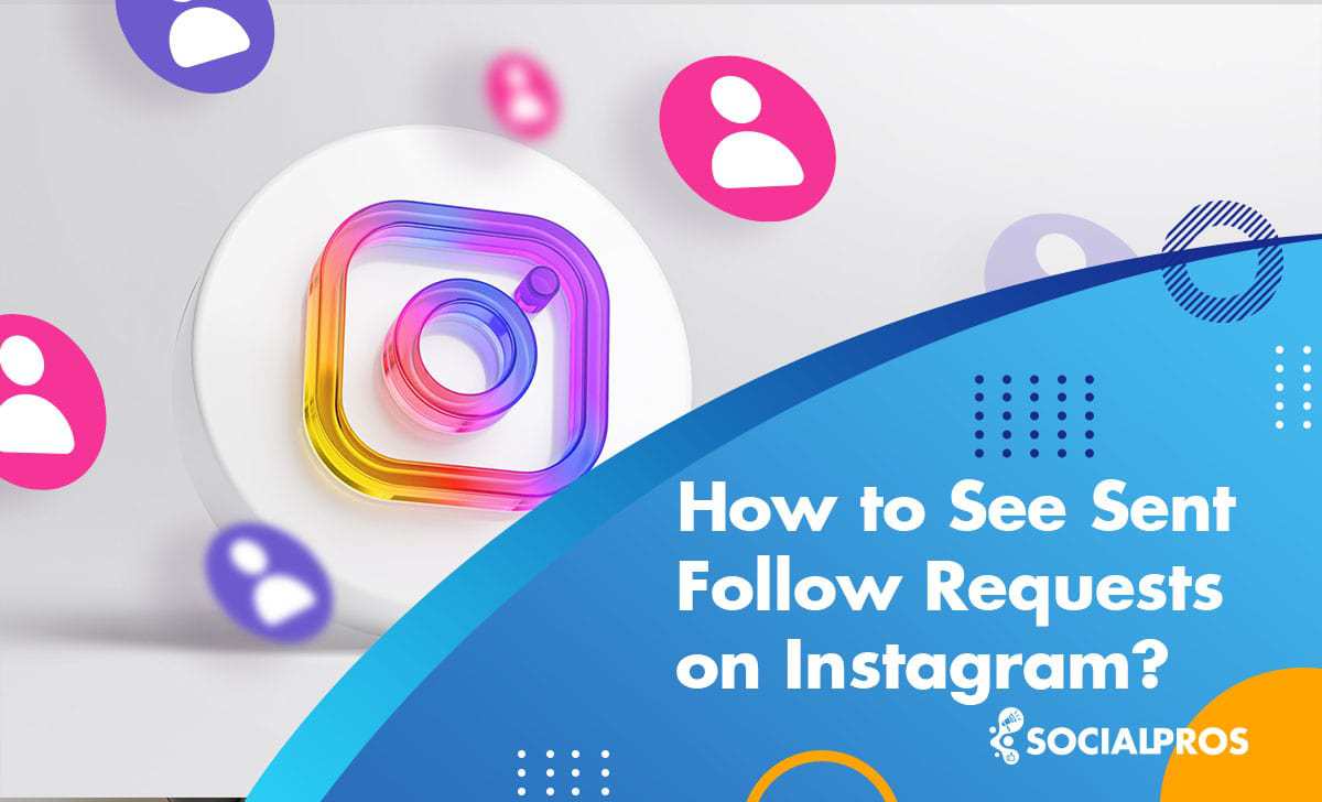 How to see sent follow requests on Instagram?