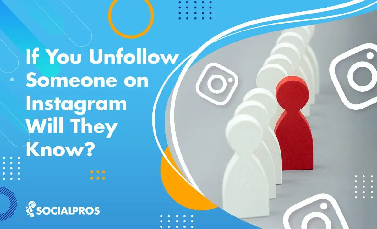 Read more about the article If You Unfollow Someone on Instagram Will They Know?[2024]