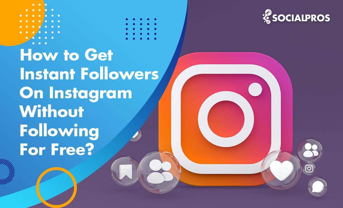 How to get instant followers on Instagram for free?